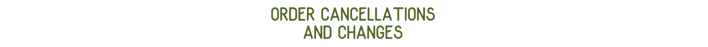 Order Cancellations and Changes